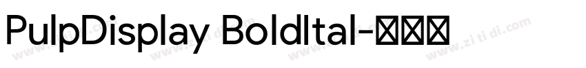 PulpDisplay BoldItal字体转换 PulpDisplay BoldItal字体转换